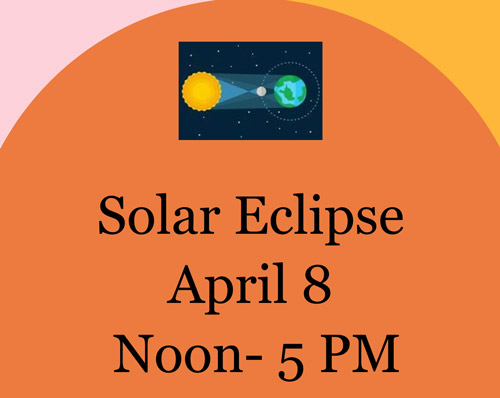 Solar Eclipse April 8th, Noon to 5 PM