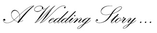 A Wedding Story...